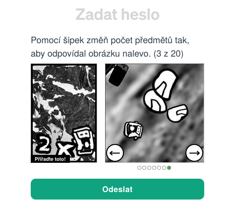 Captcha with two images side by side. The first shows random black and white mountain photo in background, and in foreground there is text 2 times and icon of a coffee machine, both white infilled with black outline.
On the right there is other image, with different random blurred background photo and and many white icons with black outline.
At the bottom of the right image there are to left and right arrow icons in circle, also black and white.
Below the second image there is a page indicator in form of row of small circles showing 7 pages, last is selected.
Above all this there is machine translated czech description which does not make sense. It says something like:
Using arrows change number of subjects so it matches left image.
And there is also textual progress 3 of 20.