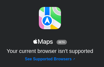 [portion of a screenshot]

Apple Maps
You current browser isn't supported.