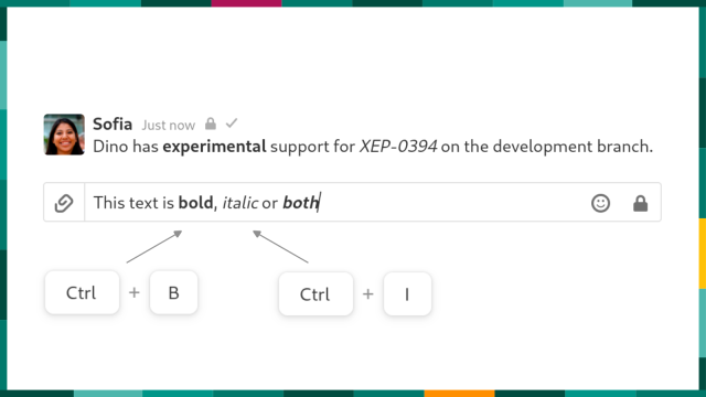 The image displays parts of Dino's UI, with a message and the text input field. The message says "Dino has experimental support for XEP-0394 on the development branch" with experimental formatted bold and XEP--0394 formatted italic. The text input says "This text is bold, italic or both", with respective formatting. The shortcuts CTRL+B and CTRL+I are indicated.