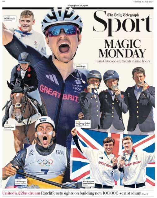 a front page of The Daily Telegraph Sport section, dated Tuesday, 30 July 2024. MAGIC MONDAY
Team GB scoop six medals in nine hours
```

There are captions alongside images of athletes:

```
SILVER
Matt Richards
Swimming
```

```
GOLD
Tom Pidcock
Mountain bike
```

BRONZE
Laura Collett
Eventing
```

```
SILVER
Adam Burgess
Canoe slalom
```

```
GOLD
Rose Carter, Collett and Tom McEwen
Eventing
```

For Tom Daley and Noah Williams:
```
SILVER
Tom Daley and Noah Williams
Diving
```

