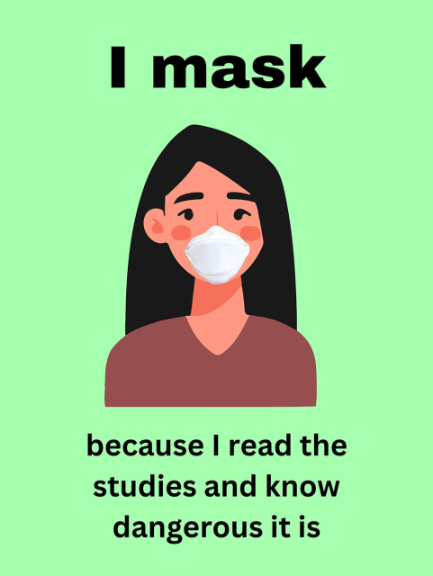 Woman with long dark hair wearing a mask, with text "I mask because | read the studies and know how dangerous it is."