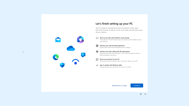 A Windows "Let's finish setting up your PC" prompt which takes up the entire screen and says "Your PC needs to be backed up and connected to a few more Microsoft services to help you work more easily and securely across all of your devices", then lists a bunch of their cloud services.