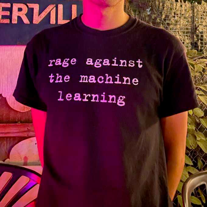 T-shirt that says "rage against the machine learning"