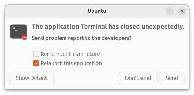 Ubuntu
The application Terminal has closed unexpectedly.
Send problem report to the developers?