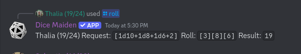 Screenshot of a dice roll bot being using. Text reads:

Thalia (19/24) Request: [1d10+1d8+1d6+2] Roll: [3][8][6] Result: 19