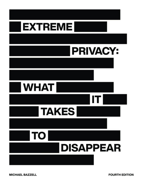 Image of Michael Bazzell's book titled, "Extreme Privacy: What it takes to disappear"