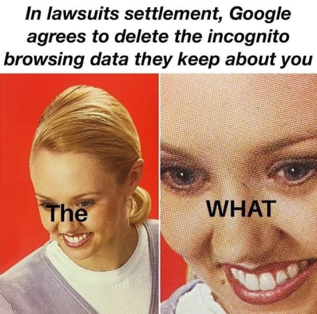 In lawsuits settlement, Google agrees to delete the incognito browsing data they keep about you 

THE 

WHAT