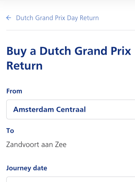 A screenshot saying: 
Buy a Dutch Grand Prix Day Return

From: Amsterdam Centraal 
To: Zandvoort aan Zee