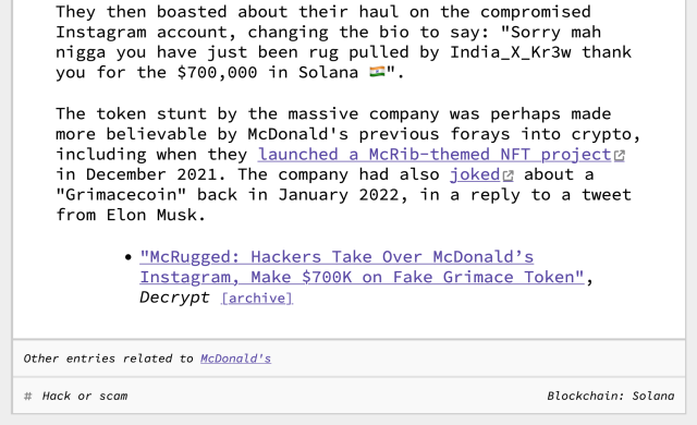 They then boasted about their haul on the compromised Instagram account, changing the bio to say: "Sorry mah nigga you have just been rug pulled by India_X_Kr3w thank you for the $700,000 in Solana 🇮🇳". The token stunt by the massive company was perhaps made more believable by McDonald's previous forays into crypto, including when they launched a McRib-themed NFT project in December 2021. The company had also joked about a "Grimacecoin" back in January 2022, in a reply to a tweet from Elon Musk. 