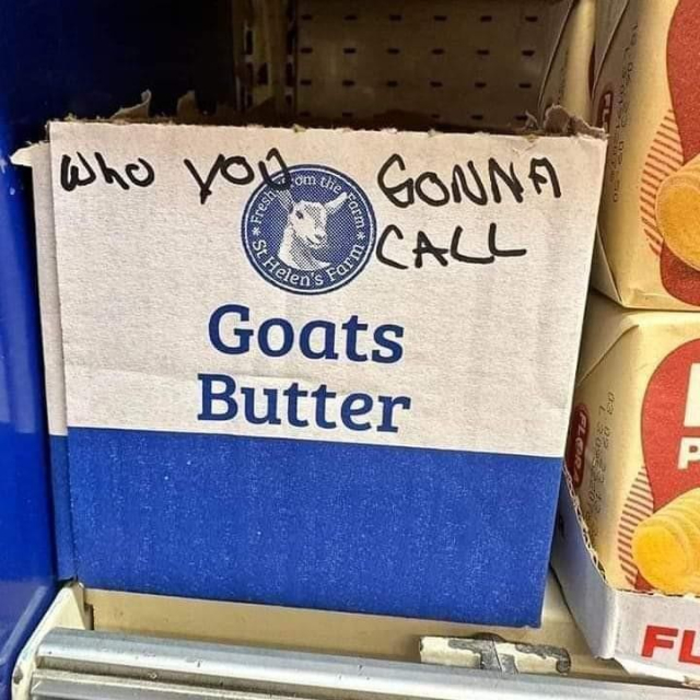A goats butter cardboard box, with "Goats butter" printed on it, but someone wrote "who you gonna call" above.