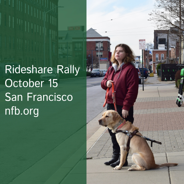 A blind woman with a guide dog, stands on a sidewalk while waiting for a ride. The photo includes text that says, "Rideshare Rally, October 15, San Francisco, nfb.org."