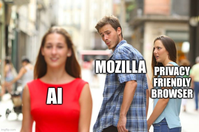 Distracted boyfriend meme:
Boyfriend: Mozilla
Girlfriend: Privacy friendly browser
Gil in red dress: AI