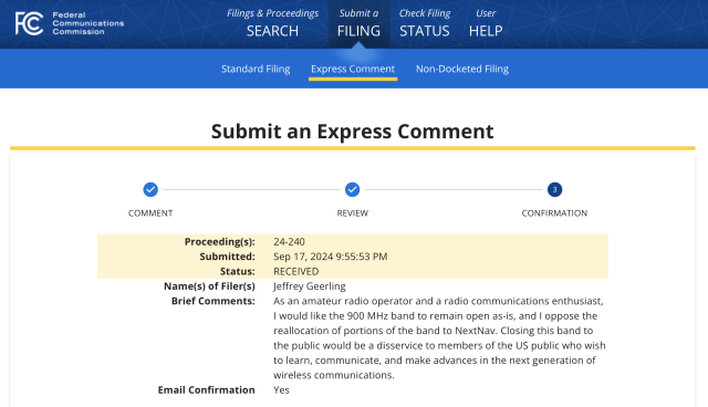 My submission: As an amateur radio operator and a radio communications enthusiast, I would like the 900 MHz band to remain open as-is, and I oppose the reallocation of portions of the band to NextNav. Closing this band to the public would be a disservice to members of the US public who wish to learn, communicate, and make advances in the next generation of wireless communications.