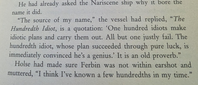 The photo is of some text from the book 'Matter' by Iain M. Banks. It reads: 
"The source of my name," the vessel had replied, "The Hundredth Idiot, is a quotation: 'One hundred idiots make idiotic plans and carry them out. All but one justly fail. The
hundredth idiot, whose plan succeeded through pure luck, is immediately convinced he's a genius.' It is an old proverb."