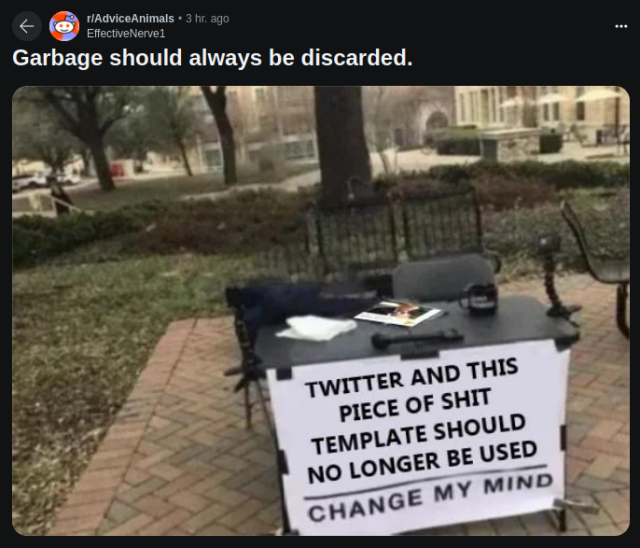 steven crowder "change my mind" meme but with the asshole removed. caption: twitter and this piece of shit template should no longer be used