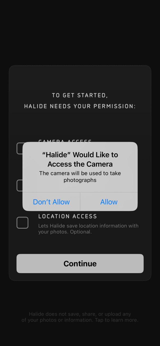 A permission prompt:

"Halide" would like to access the camera. The camera will be used to take photographs.