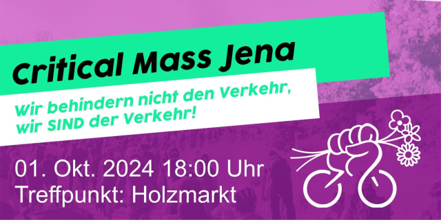 Critical Mass Jena
Wir behindern nicht den Verkehr,
wir SIND der Verkehr!

01. Okt. 2024 18:00 Uhr
Treffpunkt: Holzmarkt