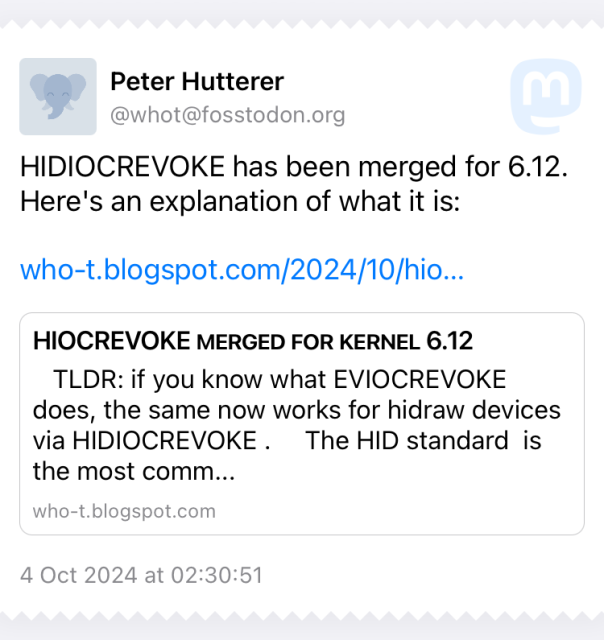 Peter Hutterer
@whot@fosstodon.org

HIDIOCREVOKE has been merged for 6.12. Here’s an explanation of what it is.