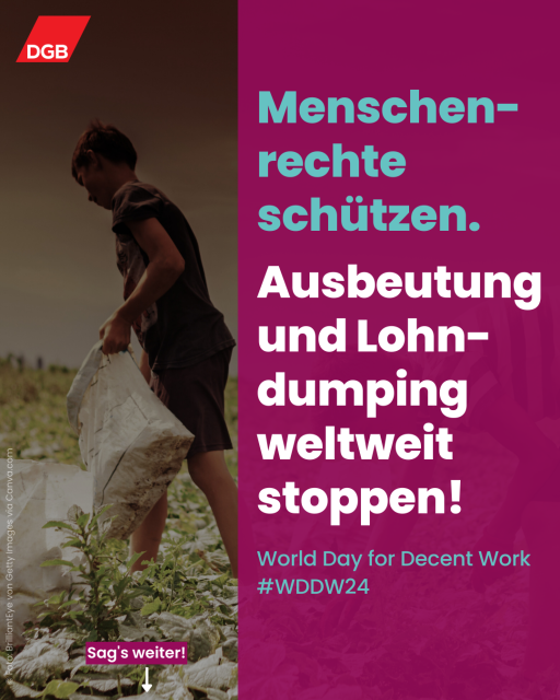 Menschenrechte schützen. Ausbeutung und Lohndumping weltweit stoppen! World Day for Decent Work #WDDW24