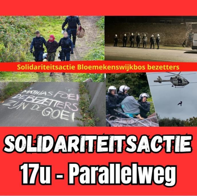 Een collage van vier afbeeldingen, met eronder 'Solidariteitsactie 17u -Parallelweg'
De foto's tonen:

1. Twee agenten die een activist begeleiden
2. Een rij van 7 agenten met doorzichtige schilden. Ze staan op de parallelweg, het is nog nacht
3. Een opschrift op de weg: 'Matthias, FOEI! De bezetters zijn de goei!'
4. Een activist die met de politiehelikopter weggehaald wordt