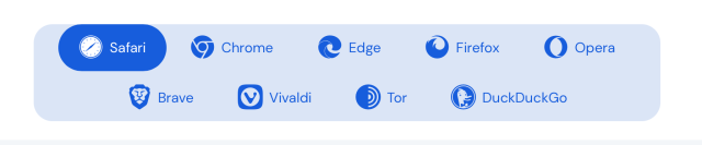 Safari, Chrome, Edge, Firefox, Opera, Brave, Vivaldi, Tor, DuckDuckGo