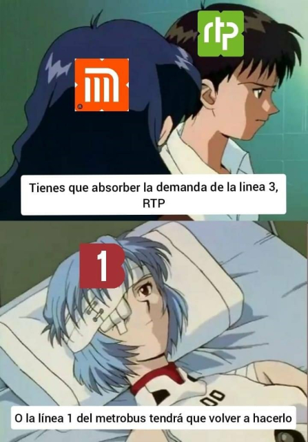 Misato (el metro de la cdmx) dice a Shinji (RTP): Tienes que absorber la demanda de la linea 3, RTP, o la linea 1 del metrobus (rei, bien madreada) tendrá que volver a hacerlo 