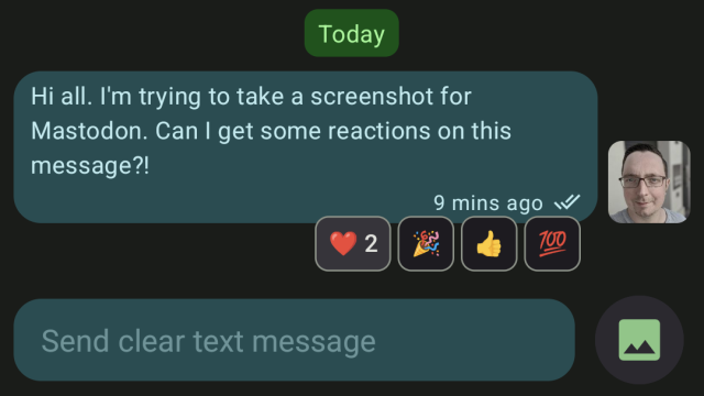 A chat bubble in the Conversations app with the message 'hi all. I'm trying to take a screenshot for Mastodon. Can I get some reactions on this message?!' and a bunch of reactions to said message. 