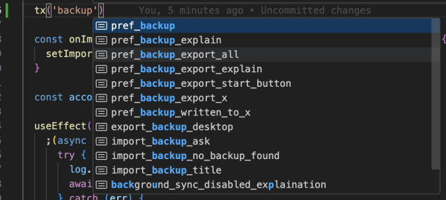 auto completion for translation keys in delta chat desktop codebase.

shown in the image is vscode autocompletion context menu while typing `tx('backup<cursor here>')` it lists all translation keys that fuzzy search-match to "backup".