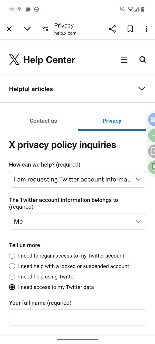 X privacy policy inquiries form

First field: How can we help? (required)
Selected: I am requesting Twitter account information

Second field: The Twitter account information belongs to (required)
Selected: Me 

Radio buttons: Tell us more 
Not selected: I need to regain access to my Twitter account 
Not selected: I need help with a locked or suspended account 
Selected: I need help using Twitter I need access to my Twitter data 