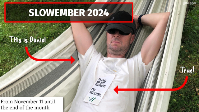 SLOWEMBER 2024. Daniel is relaxed in a hammock with a sign on his chest saying "please do not disturb! I'm relaxing"

From november 11 until the end of the month.