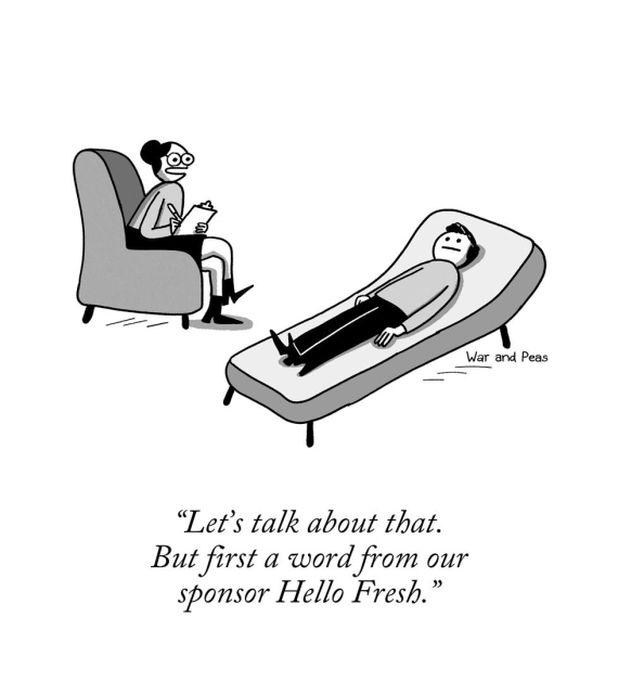 A humorous cartoon by War and Peas depicts a therapy session. A patient lies on a couch, looking puzzled, while the therapist, sitting nearby with a clipboard, says, "Let’s talk about that. But first a word from our sponsor Hello Fresh." The cartoon uses satire to poke fun at advertising in unexpected places. 