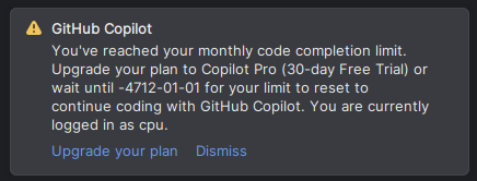 A GitHub copilot warning message from an IDE is displayed reading: "You've reached your monthly code completion limit. Upgrade your plan to Copilot Pro (30-day Free Trial) or wait until -4712-01-01 for your limit to reset to continue coding with GitHub Copilot"
