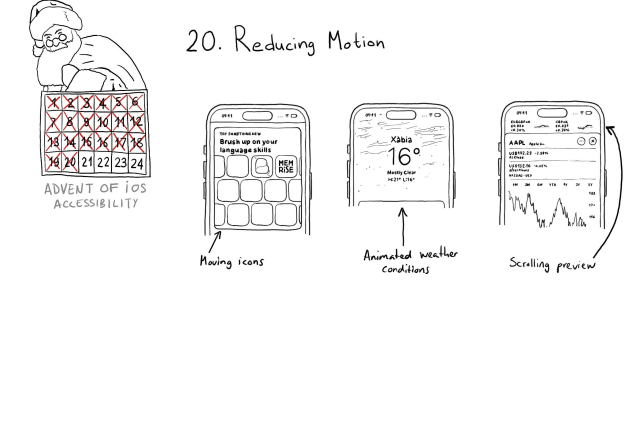 Calendar of Advent of iOS Accessibility. Day 20. Reduce Motion. Three examples. In the App Store app, Apple sometimes has tiles with icons from apps or games that continuously moves for the user to get a sneak peek of all the icons. The second one is the Weather app, where there are quite realistic animations of the weather conditions in the background. The third one is the Stocks app. If you open one of your symbols, there is a banner at the top where your symbols keep automatically scrolling mimicking what you see on tv. In all these three cases, Apple completely stops the animations if Reduce Motion is on.