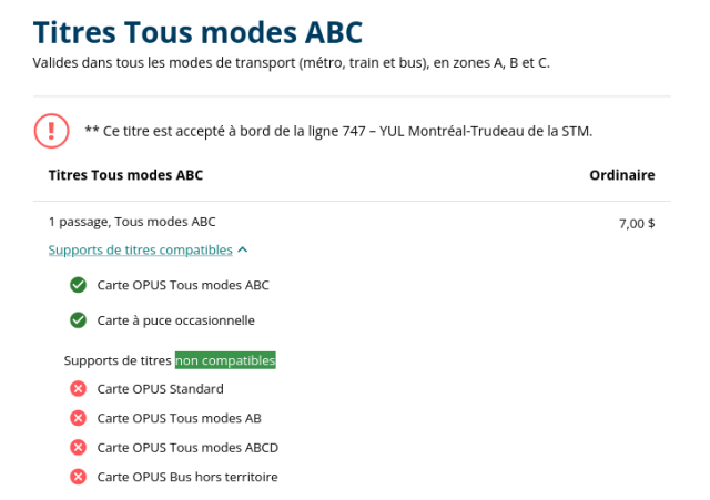 Capture d'écran du sélecteur de titres du site web de l'Autorité Régionale de Transport Métropolitain. Pour l'ajout de titres « tous modes, zones ABC », seules ces deux types de supports de titres sont compatibles: Carte OPUS « Tous modes ABC » et carte à puce « occasionnelle ».

Toutes les cartes Opus suivantes sont considérées incompatibles : 
- Carte OPUS « Standard » ;
- Carte OPUS « Tous modes AB » ;
- Carte OPUS « Tous modes ABCD » ;
- Carte OPUS « Bus hors territoire ».