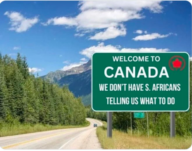 A road sign (not real) saying “Welcome to Canada, we don’t have South Africans telling us what to do.