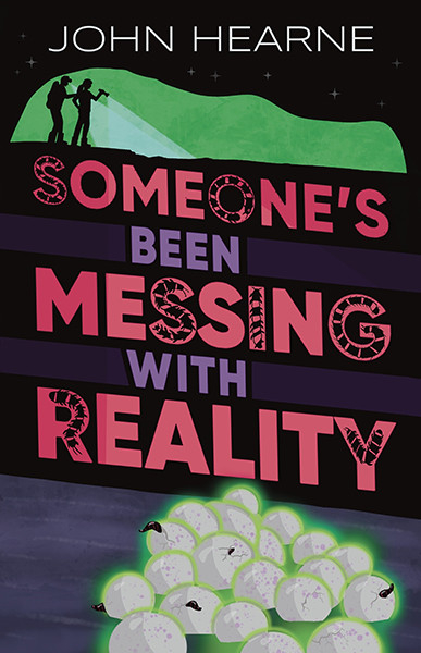 The book cover features the title "Someone's Been Messing with Reality" in large, bold letters across the center. The words "Someone's" and "Reality" are in vibrant pink with a pattern of tiny stars inside the letters, while "Been Messing with" is in solid dark purple and a smaller font. Above the title, the author's name "John Hearne" is written in white, uppercase letters. 

At the top of the cover, there is a stylized depiction of a green hill with two silhouetted figures standing on it. One figure is pointing a flashlight downwards. The sky is black with a few stars scattered around. 

Below the title, there are several broken eggs on the ground, glowing with a greenish hue. The cracked eggs have small creatures or tentacles emerging from them.