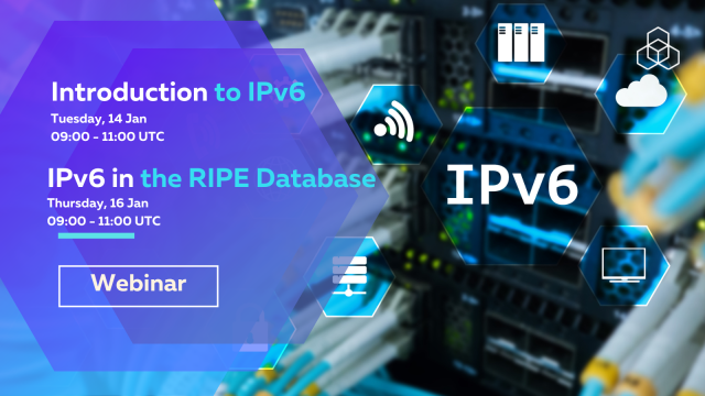 Intro to IPv6: Tuesday, 14 January at 09:00 UTC
IPv6 in the RIPE Database: Thursday, 16 January at 09:00 UTC