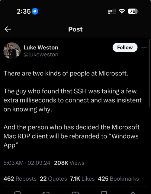 Tweet from Luke Weston:

There are two kinds of people at Microsoft.

The guy who found that SSH was taking a few extra milliseconds to connect and was insistent on knowing why.

And the person who has decided the Microsoft Mac RDP client will be rebranded to "Windows App"