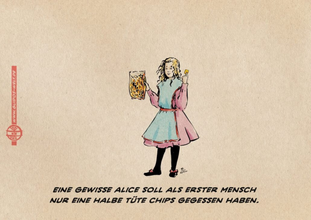 Illustration von Alice aus Alice im Wunderland, die zur Betrachter*innenebene lächelnd eine halbe Tüte Chips und einen halben Chip hochhält. Textzeile: Ein gewisse Alice soll als erster Mensch nur eine halbe Tüte Chips gegessen haben.