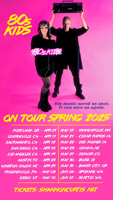 this is a digital poster for the upcoming shannon curtis "80s kids" USA tour! it's extremely pink, and features a photo of shannon and jamie. they're both dressed in black, obviously; jamie is holding a boombox over his head like john cusack. the tagline "80s music saved us once. It can save us again" appears at lower right. the text of the tour dates reads as follows:

ON TOUR SPRING 2025

PORTLAND, OR— APR 09 | MAY 15 — MINNEAPOLIS, MN
GUERNEVILLE, CA — APR 11 | MAY 21 — CEDAR RAPIDS, IA
SACRAMENTO. CA — APR 12 | MAY 22 — DES MOINES, IA
SANDIEGO, CA — APR 18 | MAY 23 — OMAHA, NE
LG5 ANGELES, CA — APR 19 | MAY 27 — DENVER, CO
AUSTIN, TX — APRZ23 | MAY 30 —BOISE, ID
WINSTON-SALEM, NC — APR 27 | MAY 31 — BAKER CTY, OR
PHOENIXVILLE, PA — MAY ©3 | JUN O5 — SPOKANE, WA
ESSEX, VT — MAY 10 | JUN 12 — SEATTLE, WA

TICKETS: SHANNONCURTIS. NET
