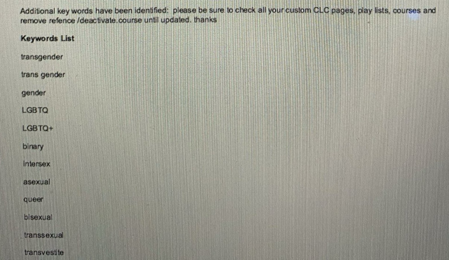 Screenshot of email which reads Additional key words have been identified: please be sure to check all your custom CLC pages, play lists, courses and remove refence /deactivate.course until updated. thanks Keywords List transgender trans gender gender LEBTO LGBTO+ binary Intersex asexual queer bisexual transsexua transvestite