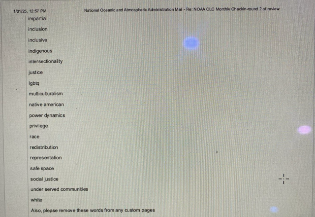 Screenshot of email which reads 1/31/25, 12:57 PM impartial inclusion inclusive indigenous intersectionality justice Igbtq multiculturalism native american power dynamics privilege race redistribution representation sale space social justice under served communities white National Oceanic and Atmospheric Administration Mail - Re: NOAA CLC Monthly Checkin-round 2 of review Also, please remove these words from any custom pages