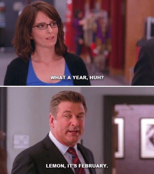 30 Rock Meme: “What a year, huh?” – “Lemon, it's February”