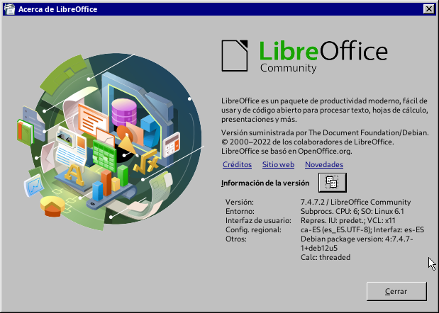 Version: 7.4.7.2 / LibreOffice Community
Build ID: 40(Build:2)
CPU threads: 6; OS: Linux 6.1; UI render: default; VCL: x11
Locale: ca-ES (es_ES.UTF-8); UI: es-ES
Debian package version: 4:7.4.7-1+deb12u5
Calc: threaded | CC-BY-SA