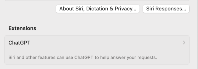 About Siri, Dictation & Privacy...
Siri Responses...
Extensions
ChatGPT
Siri and other features can use ChatGPT to help answer your requests.