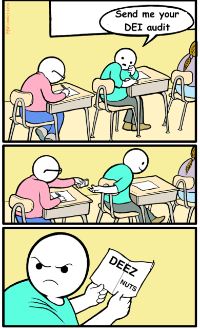edit of Perry Bible Fellowship "Quiz Kid"

Front student: "Send me your DEI audit"
Back student: passes note labeled "DEI"
Front student: holds unfolded note, revealing "DEEZ NUTS", looking back angrily