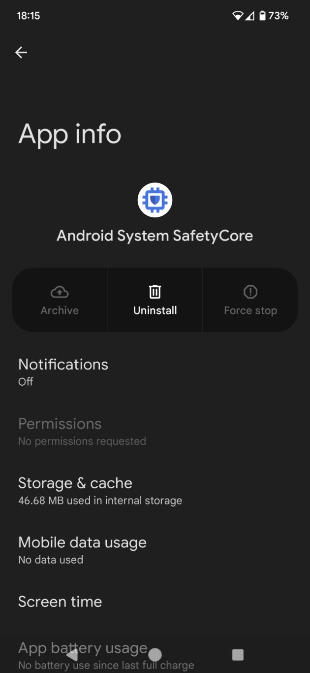 Screenshot of the app "Android System SafetyCore" installed on my Google Pixel 6 Pro by Google without asking me and withouf my consent.

This screenshot was made immediately before I tapped "Uninstall". I intend to keep an eye on these settings to see if the app returns.