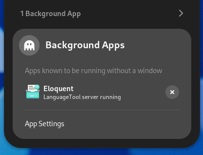 A screenshot of the “Background Apps” section of GNOME quick settings panel.

It shows Eloquent running with the following status "LanguageTool server running".