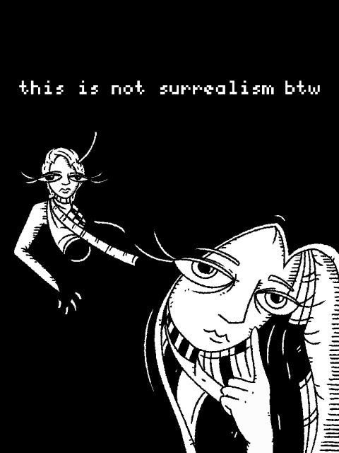 this is not surrealism btw

two faces in the void