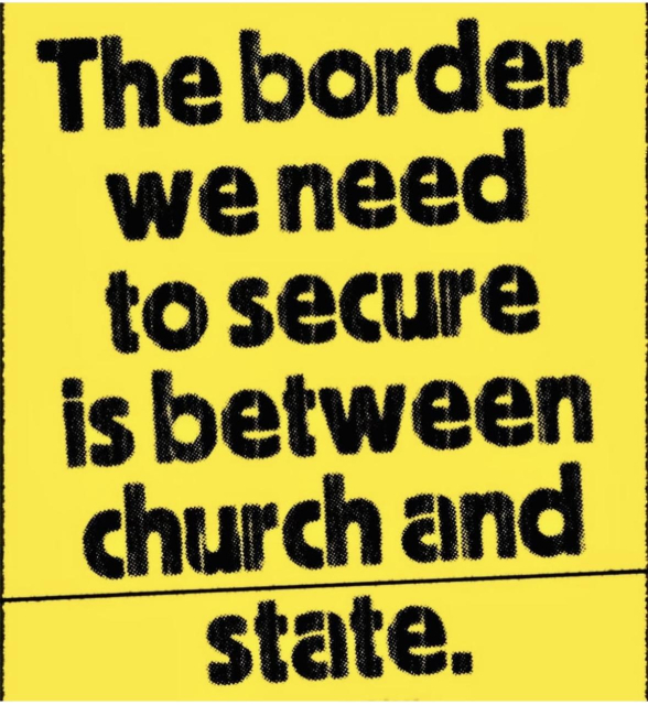 The border we need to secure is between church and state. 